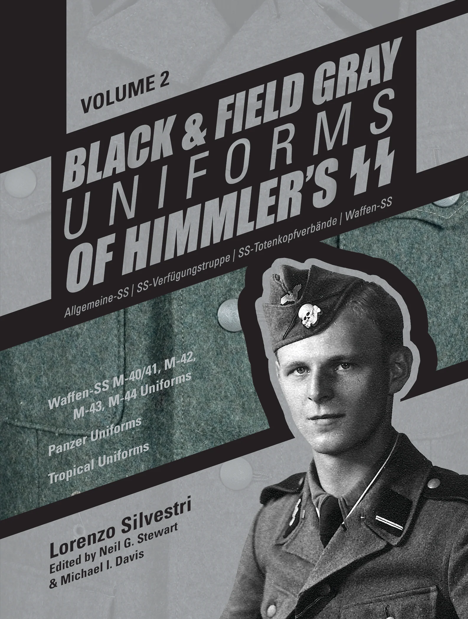 Black and Field Gray Uniforms of Himmlerâs SS: Allgemeine-SS ⢠SS-VerfĂźgungstruppe ⢠SS-Totenkopfverbände ⢠Waffen-SS Vol. 2